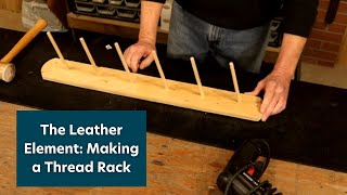 The Leather Element How to Make a Thread Rack [upl. by Etnoel714]