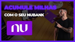 COMO ACUMULAR MILHAS COM O NUBANK  PASSO A PASSO [upl. by Airamat571]