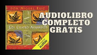 Los Cuatro Acuerdos Audiolibro 🎧 de don Miguel Ruiz [upl. by Ennaear]