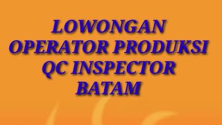 Lowongan Kerja Operator Batam Iklan Loker kota Batam Hari Ini [upl. by Neladgam810]