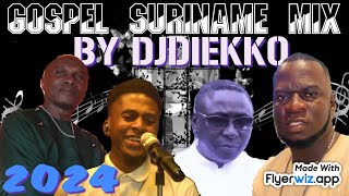 DJDIEKKO GOSPEL SURINAME MIX VOL3 RICARDO HADERWIJK ODYLE RHISTO JO BLAD [upl. by Notsuh]