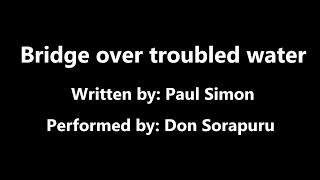 Bridge Over Troubled Water Written by Paul Simon Performed by Don Sorapuru [upl. by Baram]