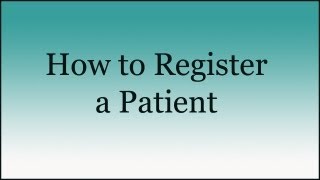 How to Register a Patient [upl. by Ecirpac32]