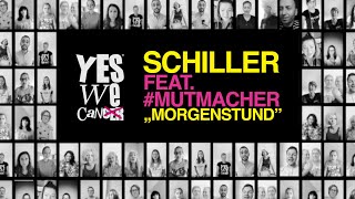 SCHILLER feat MUTMACHER „Morgenstundquot  Yes We CanCer [upl. by Brouwer]