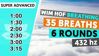 Super Advanced Wim Hof Guided Breathing  6 Rounds  35 Breaths  432hz SatoriFlow WimHofBreathing [upl. by Petulia156]