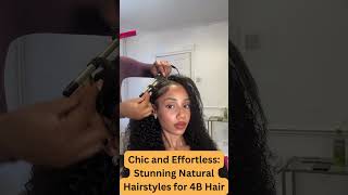 Chic and Effortless Stunning Natural Hairstyles for 4B Hair [upl. by Aedni900]