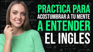 🧠 ACOSTUMBRA A TU MENTE A ENTENDER EL INGLÉS HABLADO ✅ PRÁCTICA DE LISTENING EN INGLÉS 🎧 [upl. by Filip]