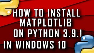 How To Install MatplotLib On Python 3 9 1 Windows 10 [upl. by Nahshun158]