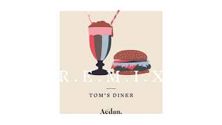 Aedan  Toms Diner Remix [upl. by Tychon]