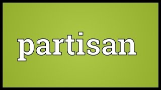 Partisan Meaning [upl. by Anitac]