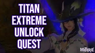 FFXIV 21 0164 Titan Extreme Unlock Quest [upl. by Yona]