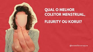 Qual é o melhor coletor menstrual Fleurity ou Korui [upl. by Clein]