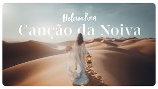 Heloisa Rosa  Canção da Noiva Lyric Vídeo [upl. by Caddaric]