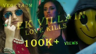 Ek Villain  Love Kills  Galliyan Returns Edit  vegetadm8013 [upl. by Pieter]