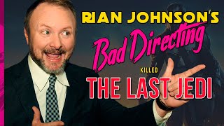 Rian Johnsons Bad Directing Killed The Last Jedi [upl. by Fernando1]