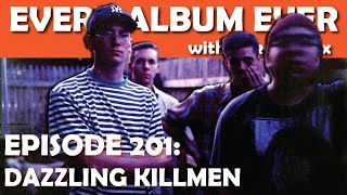 Every Album Ever  Episode 201 Dazzling Killmen [upl. by Ellevel]