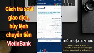 Cách tra soát giao dịch VietinBank hủy lệnh chuyển tiền trên VietinBank iPay  Thủ thuật tin học [upl. by Claudette655]