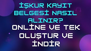 İşkur Kayıt Belgesi Nasıl Alınır Nedir Örneği amp Tek Tıkla Online İndir [upl. by Eyanaj]