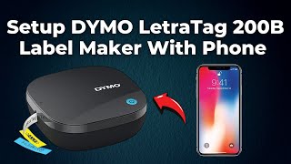 How To Setup DYMO LetraTag 200B Label Maker With Phone iPhone amp Android Full Guide [upl. by Ytomit237]