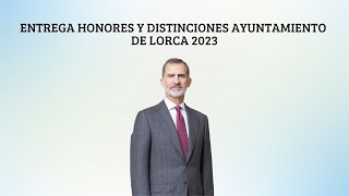 ENTREGA HONORES Y DISTINCIONES AYUNTAMIENTO DE LORCA 2023 1 [upl. by Asante375]