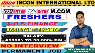 IRCON AOS Finance amp Assistant Finance Recruitment 2024 CA InterCMA InterMCom Freshers Vacancy [upl. by Hsima751]