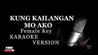 Kung Kailangan Mo Ako Karaoke Female Key [upl. by Ettevy]