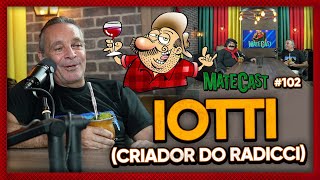 IOTTI CRIADOR DO RADICCI  MATECAST 102 [upl. by Cathe752]