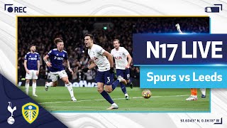 N17 LIVE  SPURS v LEEDS  POSTMATCH REACTION [upl. by Eiahpets]