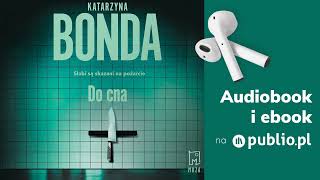 Do cna Katarzyna Bonda Audiobook PL Kryminał [upl. by Kerrison]