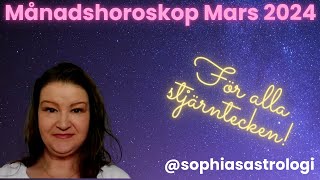 Sophias Astrologi ⭐MÅNADSHOROSKOP MARS 2024 ⭐FÖR ALLA STJÄRNTECKEN❤️❤️❤️❤️❤️❤️ [upl. by Nylg543]