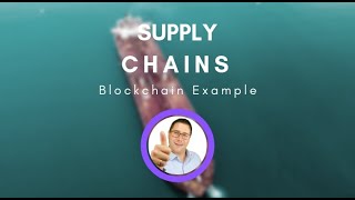 S23  Supply Chains on Blockchains Example [upl. by Arreit]