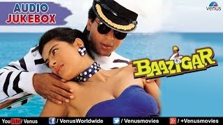 Baazigar Full Songs Jukebox  Shahrukh khan Kajol Shilpa Shetty  Ishtar Music [upl. by Zinnes]