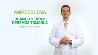 Ampicilina cuándo y cómo debemos tomarla Tu Farmacéutico Informa [upl. by Cai487]