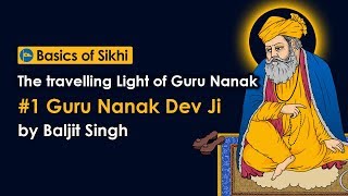 1 Guru Nanak Dev Ji  The travelling Light of Guru Nanak by Baljit Singh [upl. by Larret]