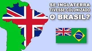 10 Mudanças se Inglaterra tivesse colonizado o Brasil [upl. by Rosio651]