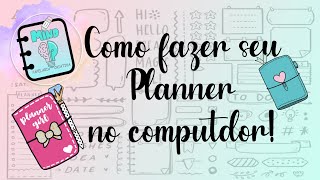 Como fazer um planner do zero no computador 💻 [upl. by Nosnehpets]