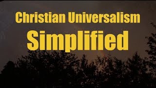 Christian Universalism Simplified [upl. by Akla]