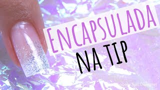 Como Fazer Unha De Gel Encapsulada Na Tips COM GLITTER [upl. by Nylloc]