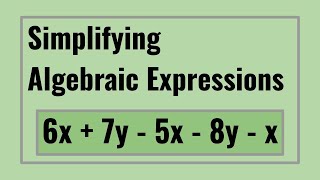 How to Simplify Algebraic Expressions [upl. by Enitsud]