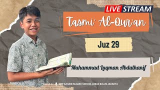 LIVE Tasmi Al Quran Juz 29  Muhammad Luqman Abdulhanif Kelas 8  SMP Azhari Lebak Bulus [upl. by Aretta539]