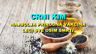 CRNI KIM  NAJBOLJA PRIRODNA VAKCINA  LEČI SVE Osim SMRTI [upl. by Ayenet273]