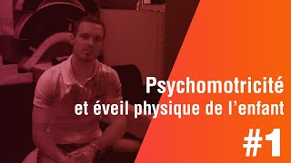 Psychomotricité et éveil physique de lenfant  1ère Partie [upl. by Ives]