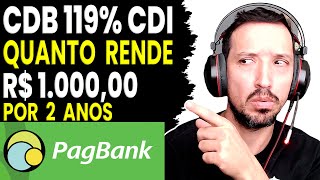 CDB 119 DO CDI PAGBANK  QUANTO RENDE SE INVESTIR MIL REAIS POR 2 ANOS [upl. by Goto]