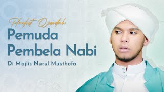 Pemuda Pembela Nabi Di Majlis Nurul Musthofa [upl. by Shore]