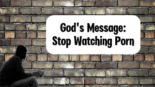 Gods Message Stop Watching Porn [upl. by Atsylak]