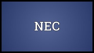 NEC Meaning [upl. by Tertias715]