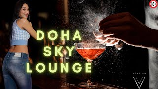 DOHA NIGHT LIFE  HIGHEST LOUNGE vertigo skybar qatar [upl. by Mcbride]