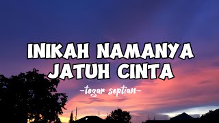 INIKAH NAMANYA JATUH CINTA tegar septian lirik [upl. by Ellinet]