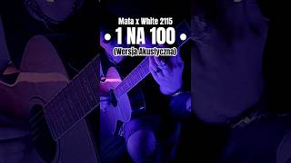 Mata x White 2115  1 na 100 Ale To Wersja Akustyczna shorts cover [upl. by Lehcar]