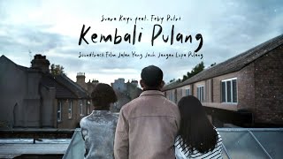 SUARA KAYU FEAT FEBY PUTRI  KEMBALI PULANG LYRIC VIDEO  OST JALAN YANG JAUH JANGAN LUPA PULANG [upl. by Halle208]